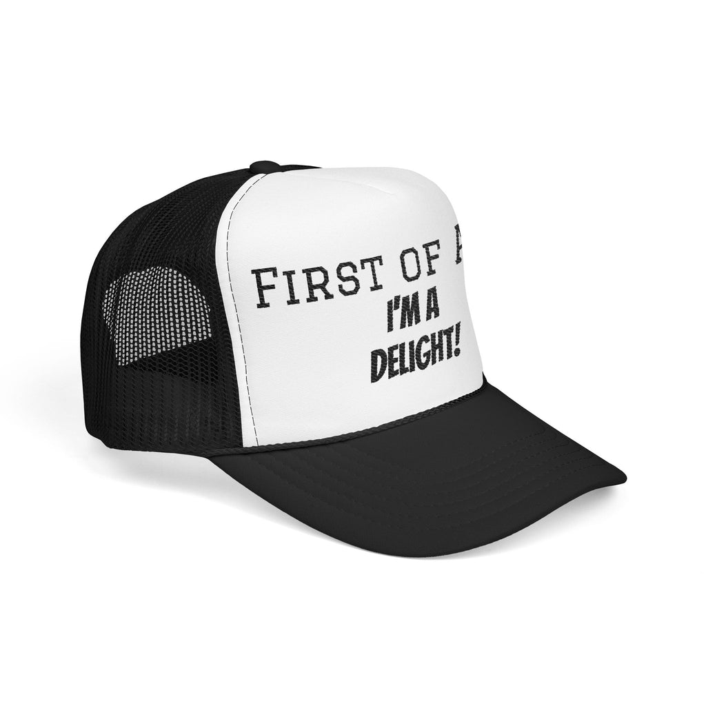 Trucker Hat — "First of All, I'm a Delight!" Foam Mesh Cap