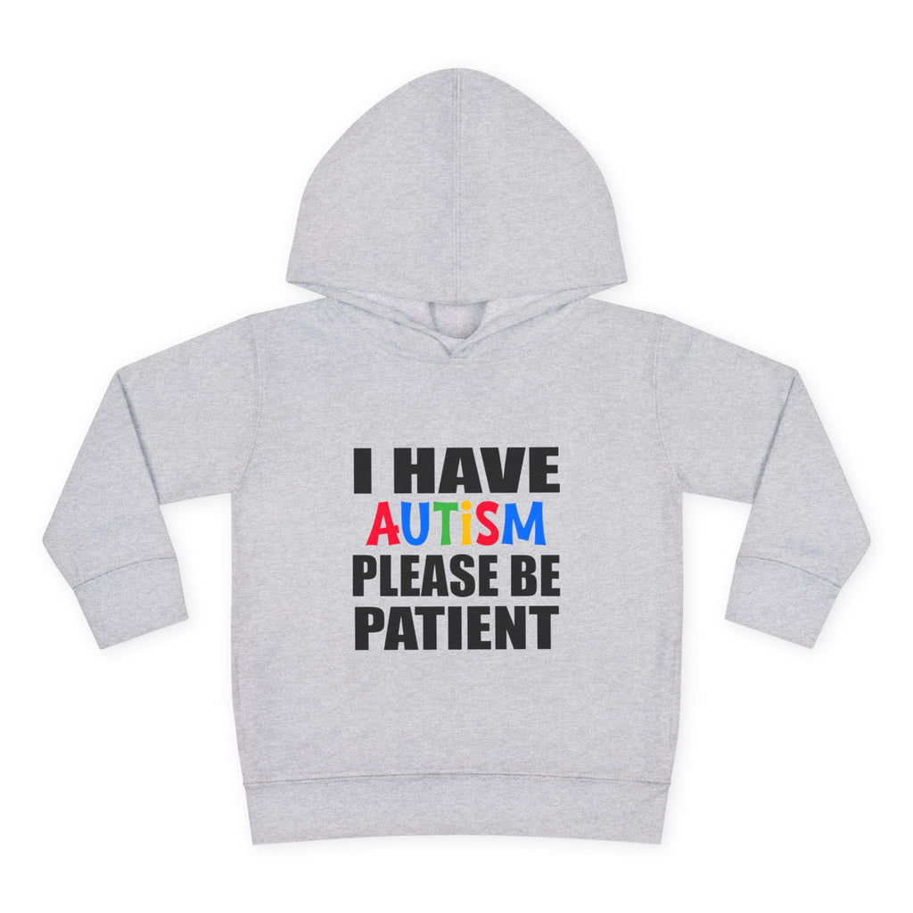 Toddler Hoodie — "I Have Autism Please Be Patient" Awareness Pullover