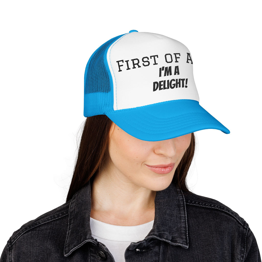 Trucker Hat — "First of All, I'm a Delight!" Foam Mesh Cap