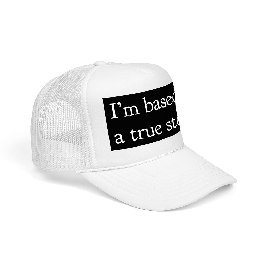 I’m Based on a True Story Trucker Hat
