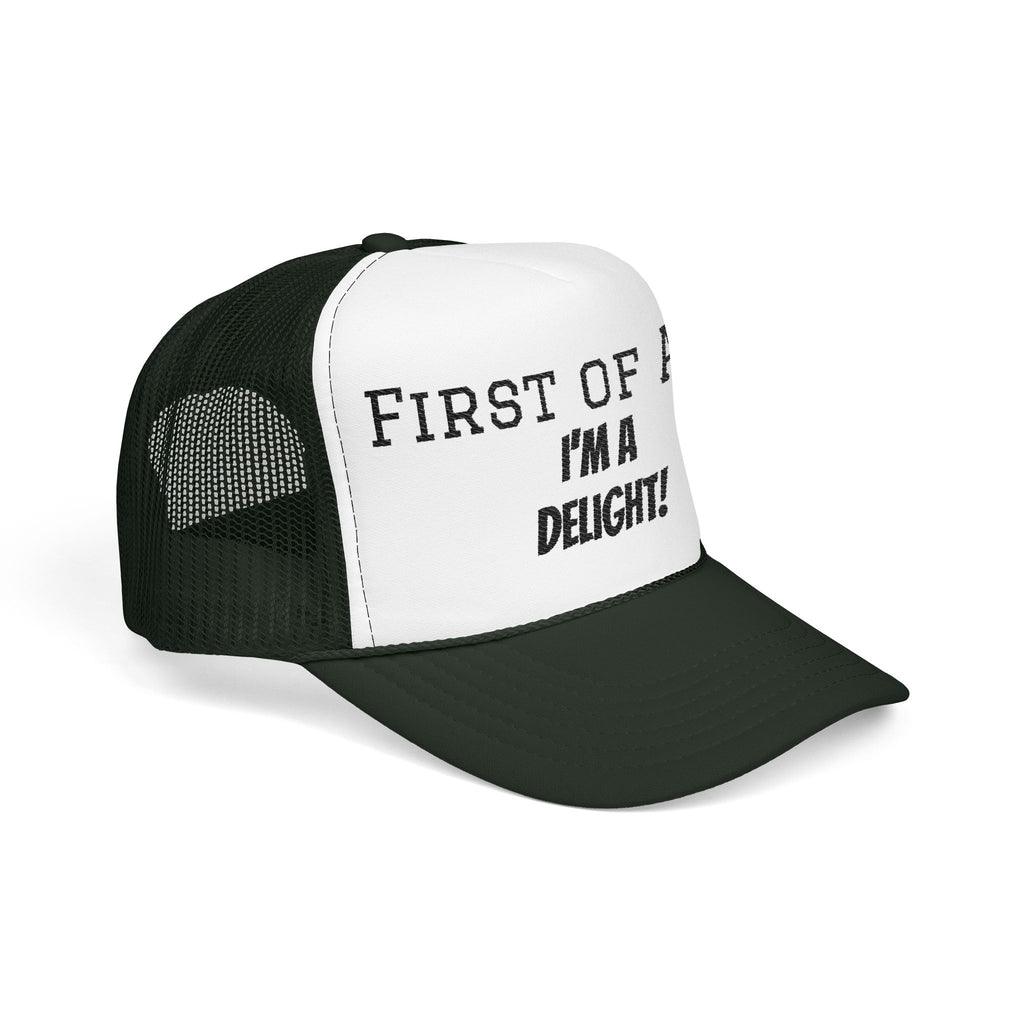 Trucker Hat — "First of All, I'm a Delight!" Foam Mesh Cap