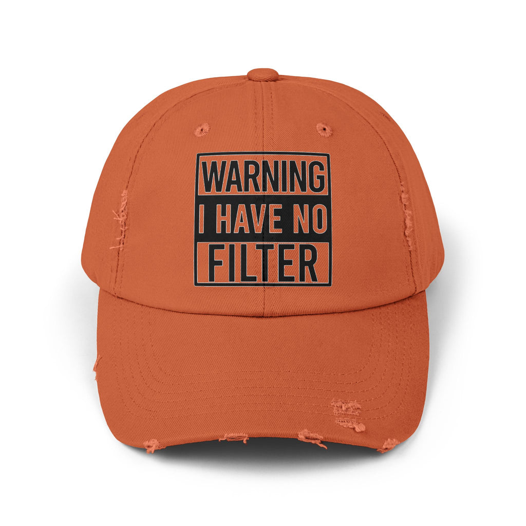 Distressed Cap — "Warning I Have No Filter" Embroidered Dad Hat