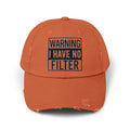 Distressed Cap — "Warning I Have No Filter" Embroidered Dad Hat