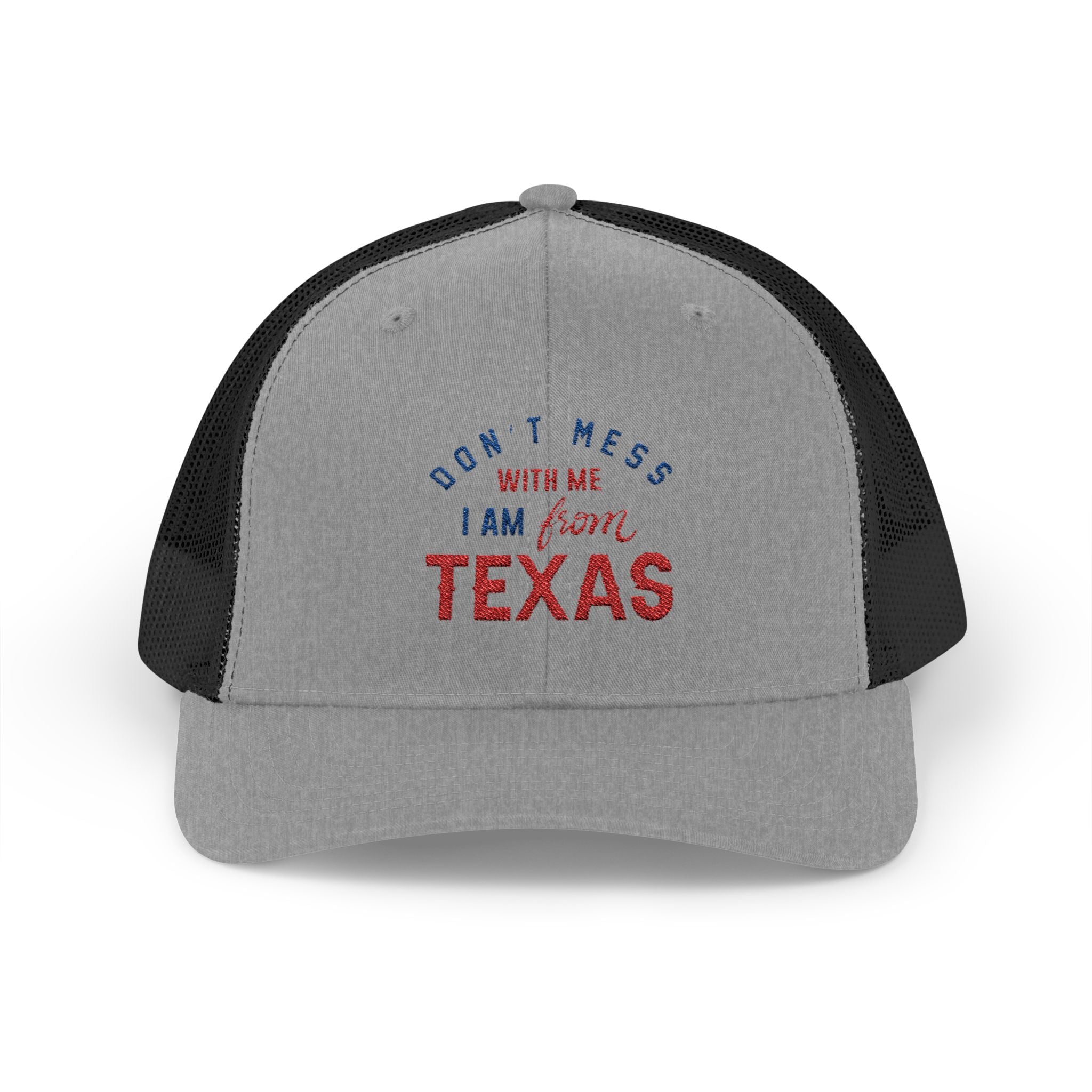 Texas Snapback Trucker Cap — "Don't Mess With Me I Am From Texas" Embroidered Mesh Hat