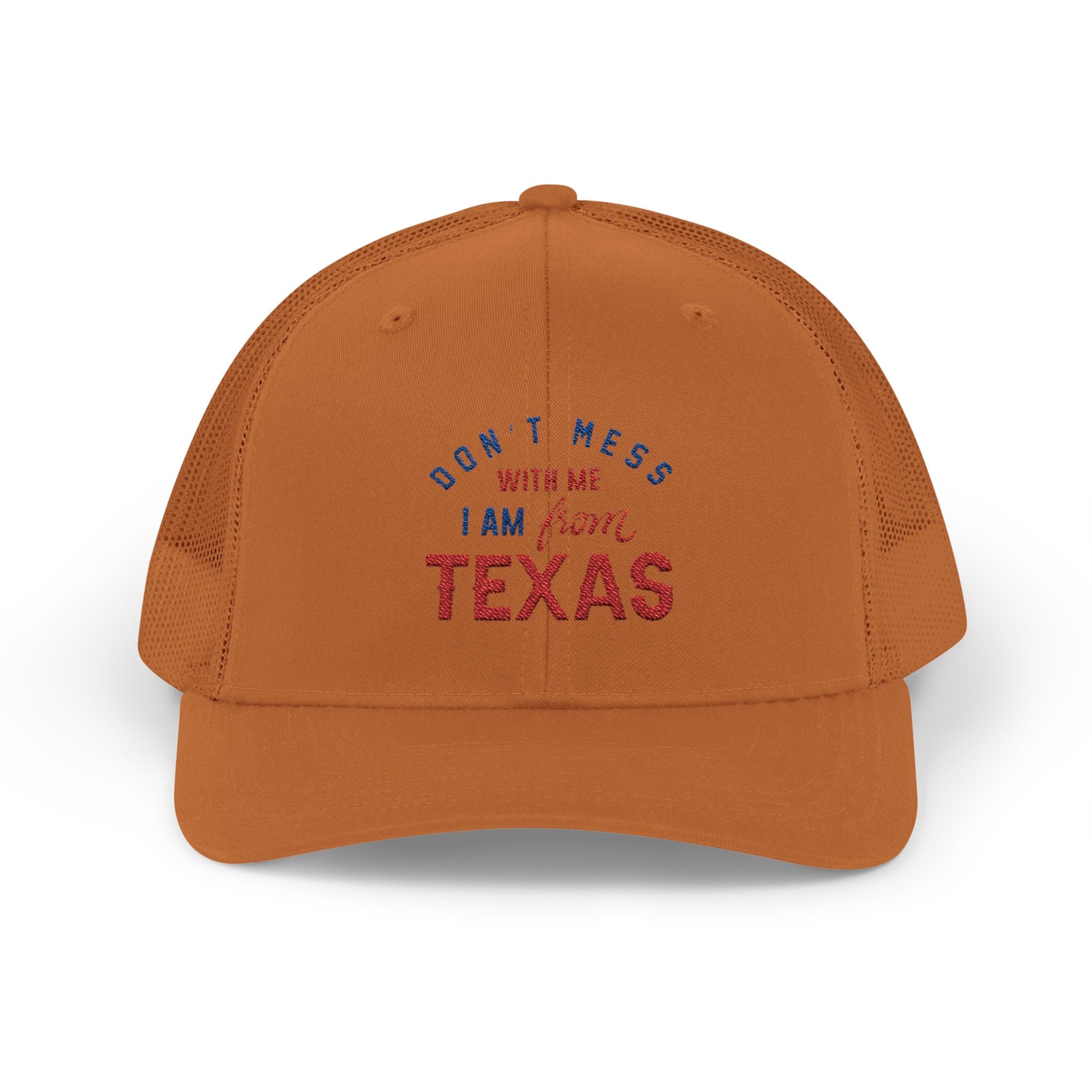 Texas Snapback Trucker Cap — "Don't Mess With Me I Am From Texas" Embroidered Mesh Hat